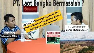 Ada Mafia di balik HGU PT Laot Bangko SUBULUSSALAM ? | Kanal Potah Podcast with Muzir Maha
