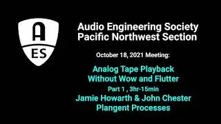 2021Oct18 AES PNW: Analog Tape Playback w/o Wow and Flutter, by Jamie Howarth and John Chester