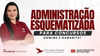 Administração Esquematizada  - com Profª Giovanna Carranza | Aula para Concursos