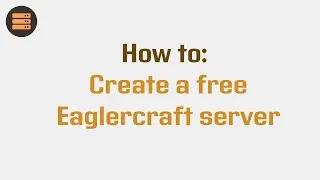 How to: Create a free Eaglercraft server!