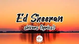 Ed Sheeran - Shivers (Lyric Video)