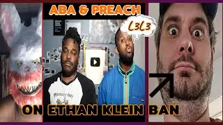 ABA & PREACH ON ETHAN KLEIN BAN AND KARMA [H3H3] L3L3