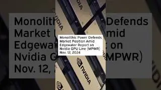 Monolithic Power Defends Market Position Amid Edgewater Report on Nvidia GPU Line #MPWR #MPWRStock