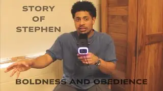 Boldness and Obedience-The Story of Stephen (a man filled with the holy spirt) Acts 6-8