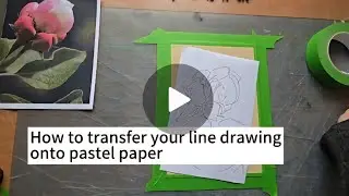 How to Transfer Your Line Drawing onto Pastel Paper ✏️