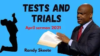 Randy Skeete Sermon 2021 - TESTS AND TRIALS