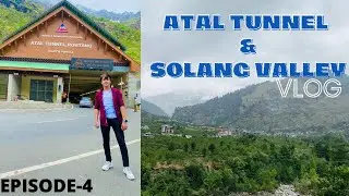 Ep:4 Solang Valley and Atal Tunnel Vlog😍| College Trip || MANALI VLOG