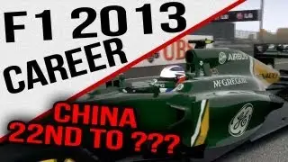 F1 2013 - Career - 22nd to ??? - China