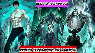 REKAP 2 PART 95-202 || BANGKIT MENJADI PROFESI TERSEMBUNYI NECROMENCER || ALUR CERITA MANHUA MANHWA