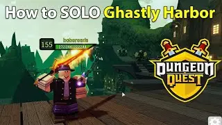 Roblox dungeon quest how to solo Ghastly Harbor!