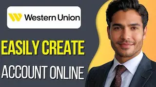How to Create Account on Western Union : Updated 2025
