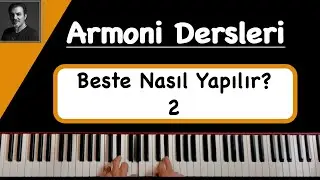 Beste nasıl yapılır 2 I Armoninin G&uuml;c&uuml; I Kalıplardan Yeni Ufuklara