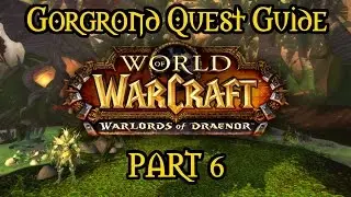 Warlords of Draenor - Gorgrond Quest Guide - Part Six