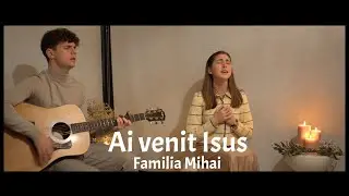 Ai venit Isus - Familia Mihai / Colind / Official Video