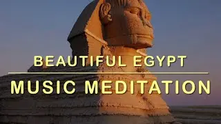 🇪🇬 Beautiful Egypt | Relaxing Travel Music Meditation & Ancient Wonders ~ Pyramids 