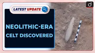 Neolithic-era Celt Discovered: Latest update | Drishti IAS English