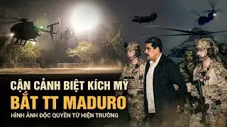 Cận Cảnh Biệt K&iacute;ch Mỹ Bắt Độc T&agrave;i Maduro [Video Độc Quyền]