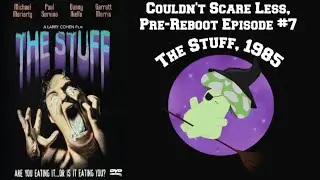 The Stuff (1985) ~ Couldn't Scare Less Podcast (#7, Pre-Reboot)