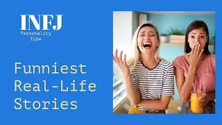 INFJ - 5 Funniest Real-Life Stories about INFJs (Psychology)