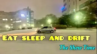 Eat Sleep and Drift | The Show time By Dr Drift 🚗 ❄️
