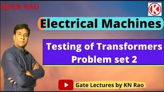 Testing of Transformers Problem set 2 | Electrical Machines | Gate Lectures by KN Rao
