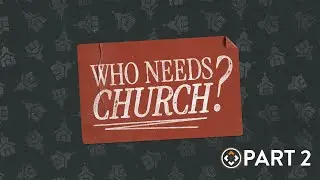 Who Needs Church? | Part 2 | Joel Thomas