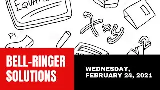 Math: Bell-Ringer (Wednesday, February 24, 2021)