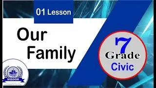 Grade 7 | Civic - Our Family (1 Lesson )