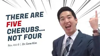 There Are FIVE CHERUBS...NOT FOUR (Rev. 4:6-8) | Dr. Gene Kim