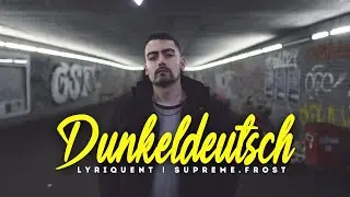 LYRIQUENT - DUNKELDEUTSCH (PROD. BY SUPREME.FROST)