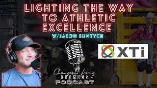 Lighting the Way to Athletic Excellence: XTI's Light Therapy | Champion Living Podcast | Ep 127