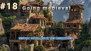 GOING MEDIEVAL[FR] #18 GESTION DU VILLAGE ET DES RESSOURCES