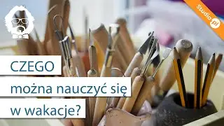 Czego i jak można nauczyć się w wakacje, czyli aktywne odpoczywanie od studiowania