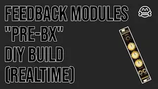 Feedback Modules Pre-BX DIY Solder and Build [Realtime]