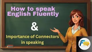 Speak English Fluently||Use connectors||Speak English