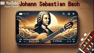 Air on the G String (Bach) &ndash; Guitar Version | Classical Music For Relaxation | Soul Music