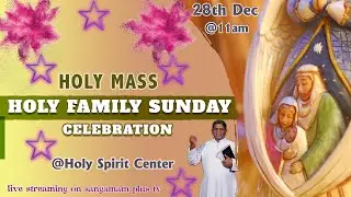Holy Family Sunday Celebration | 28th Dec | 11am #holymass #christmas #love@Fr.Christuraj