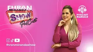 FHRAN MIRANDA SHOW PODCAST - EP 16 - 17-07-25