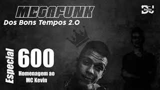 MEGA FUNK DOS BONS TEMPOS 2.0 (HOMENAGEM AO MC KEVIN) - DJ BASSA