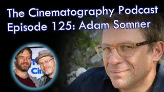 Adam Somner, Assistant Director and Producer | Cinepod
