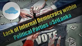 Colombo Clouds | Lack of Internal Democracy within political parties...