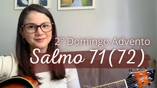 SALMO 71(72) | “Nos seus dias a justiça florirá” 2º Domingo do Advento