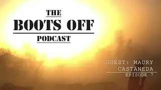 The Boots Off Podcast with Mike Lahrman #7: Maury Castaneda