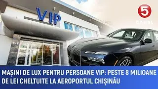 Mașini de lux pentru persoane VIP: Peste 8 milioane de lei cheltuite la Aeroportul Chișinău