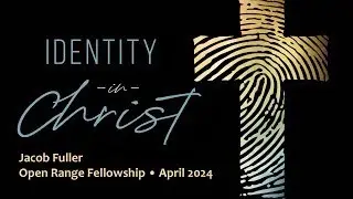 Identity In Christ - Jacob Fuller
