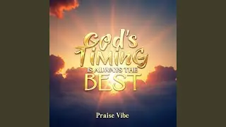 God's Timing Is Always the Best