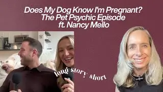 Does My Dog Know I&rsquo;m Pregnant? The Pet Psychic Episode ft. Nancy Mello