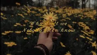 Nobody gotta know slowed down || why don’t we ||