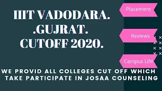 iiiT Vadodara cutoff 2020| iiit vadodara jee main cutoff| iiit vadodara review| placement|diu campus