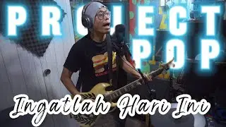 PROJECT POP - Ingatlah Hari Ini (POP PUNK COVER)